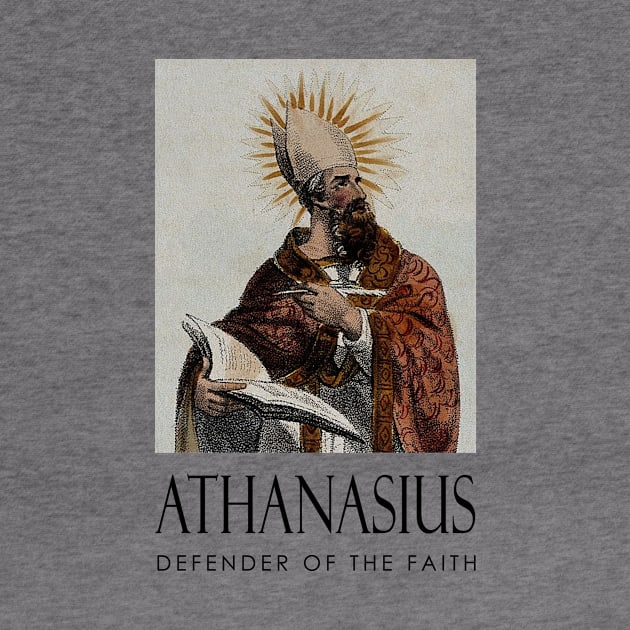 Defender of the Faith: Athanasius by Gladdening Light Shirts